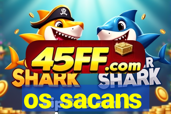 os sacans